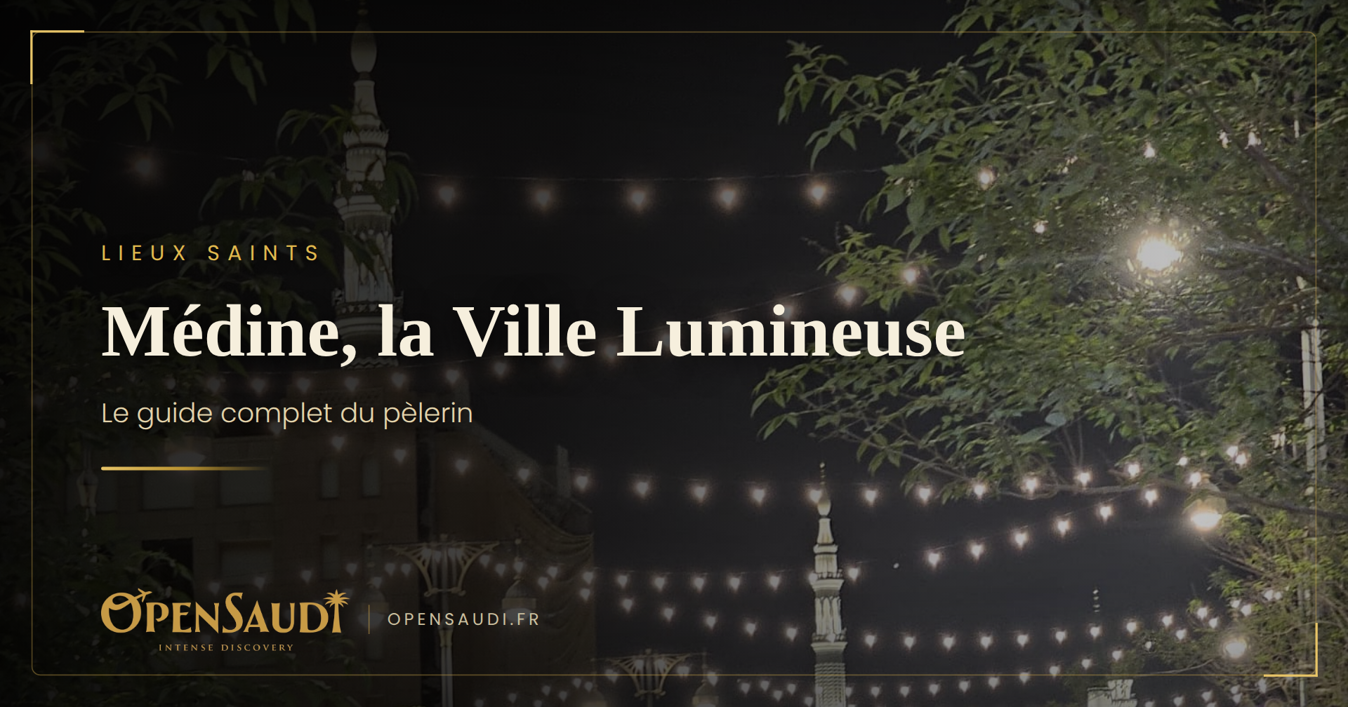 Omra Novembre 2026 : Médine illuminée la nuit, première étape du séjour